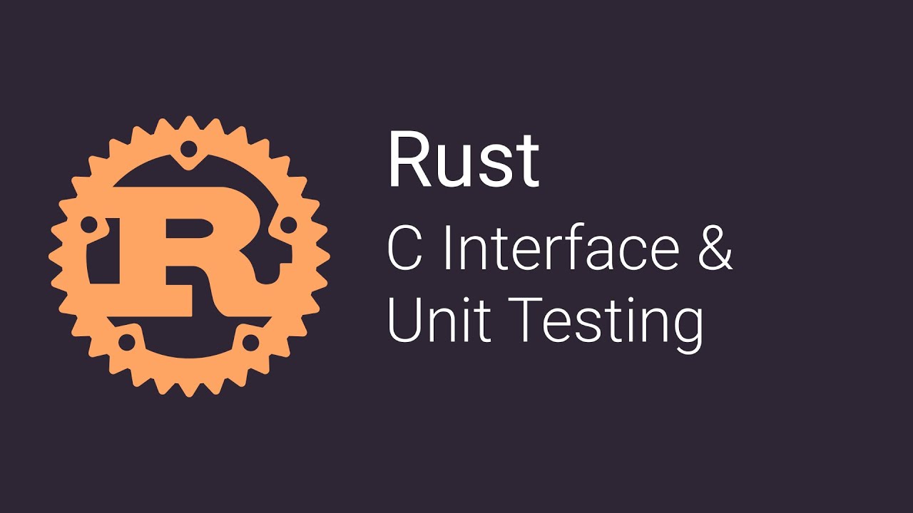 09 C Interface and Unit Testing | Rust Tutorials