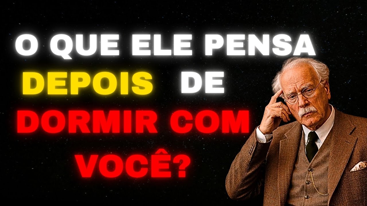 O que passa na cabeça dele depois da intimidade | Carl Jung