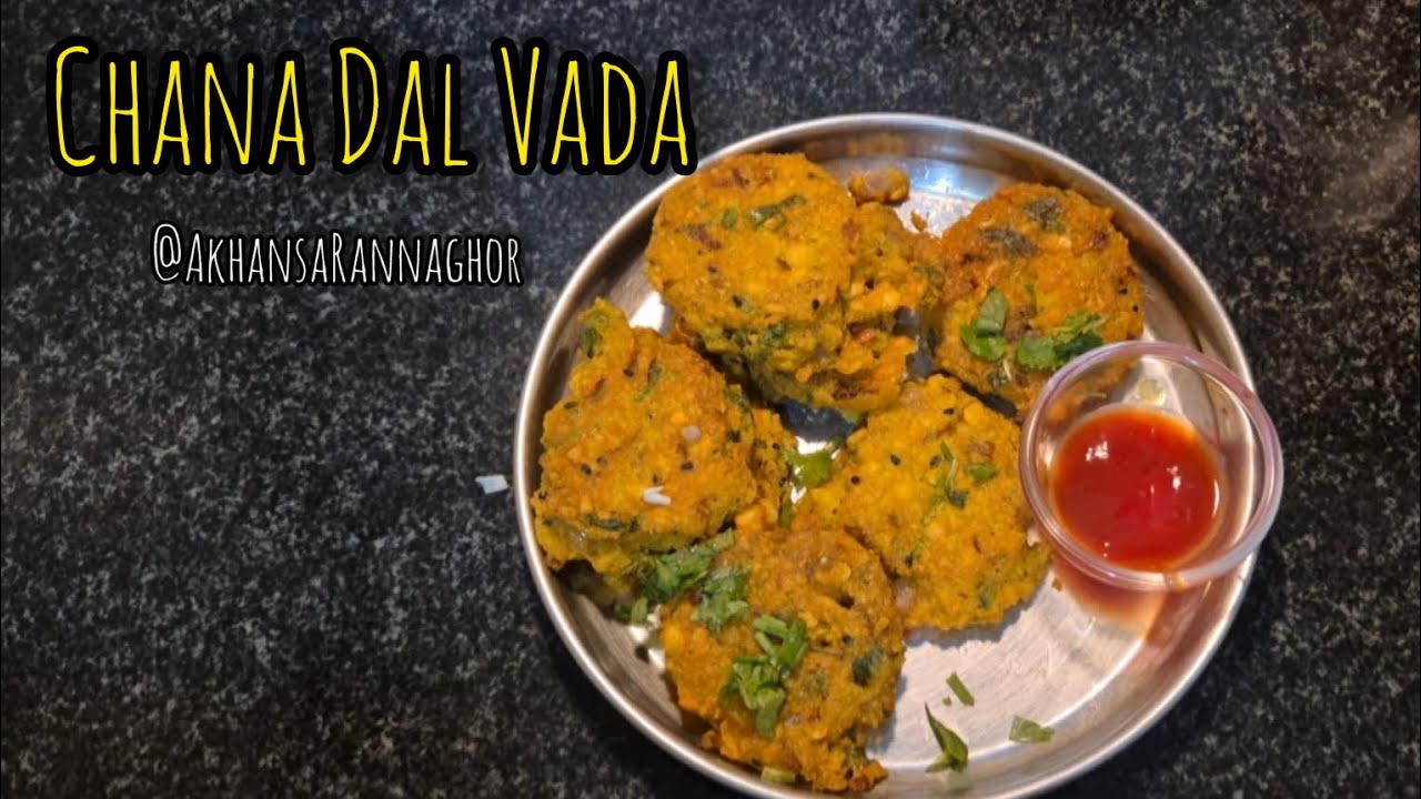 चना दाल वडा- कुरकुरे, चटपटे व मजेदार चना दाल वडा- Chana Dal Vada AkhansaRannaghor Recipe