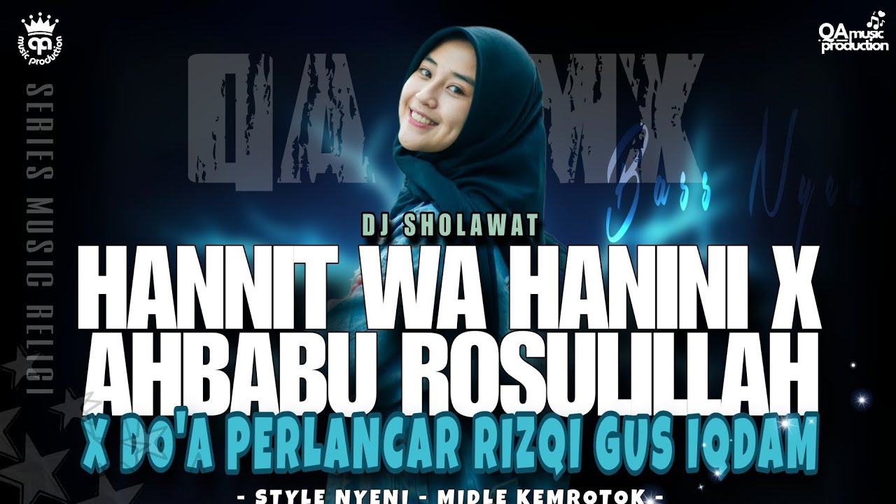 DJ SHOLAWAT HANNIT WA HANINI X AHBABU ROSULILLAH, WEJANGAN GUS IQDAM, STYLE BASS NYENI MIDDLE NROTOK