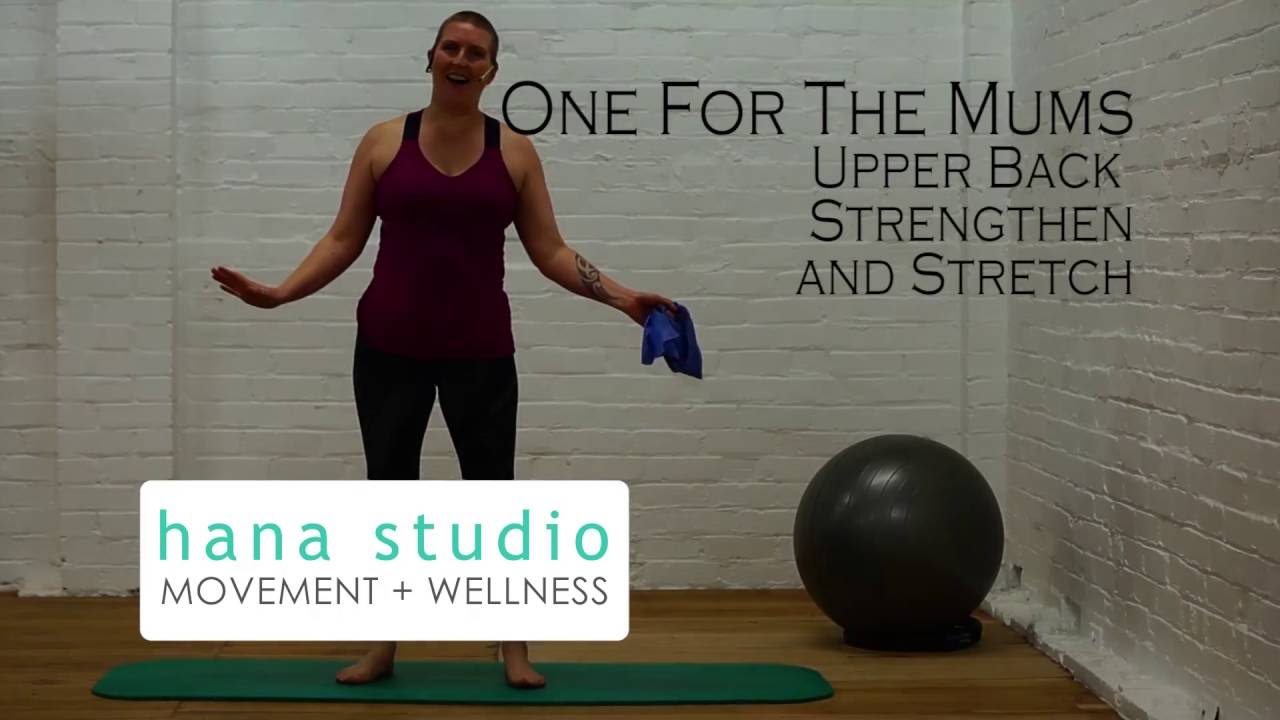 One for the Mums: Upper Back Strengthen & Stretch | hana studio: movement + wellness