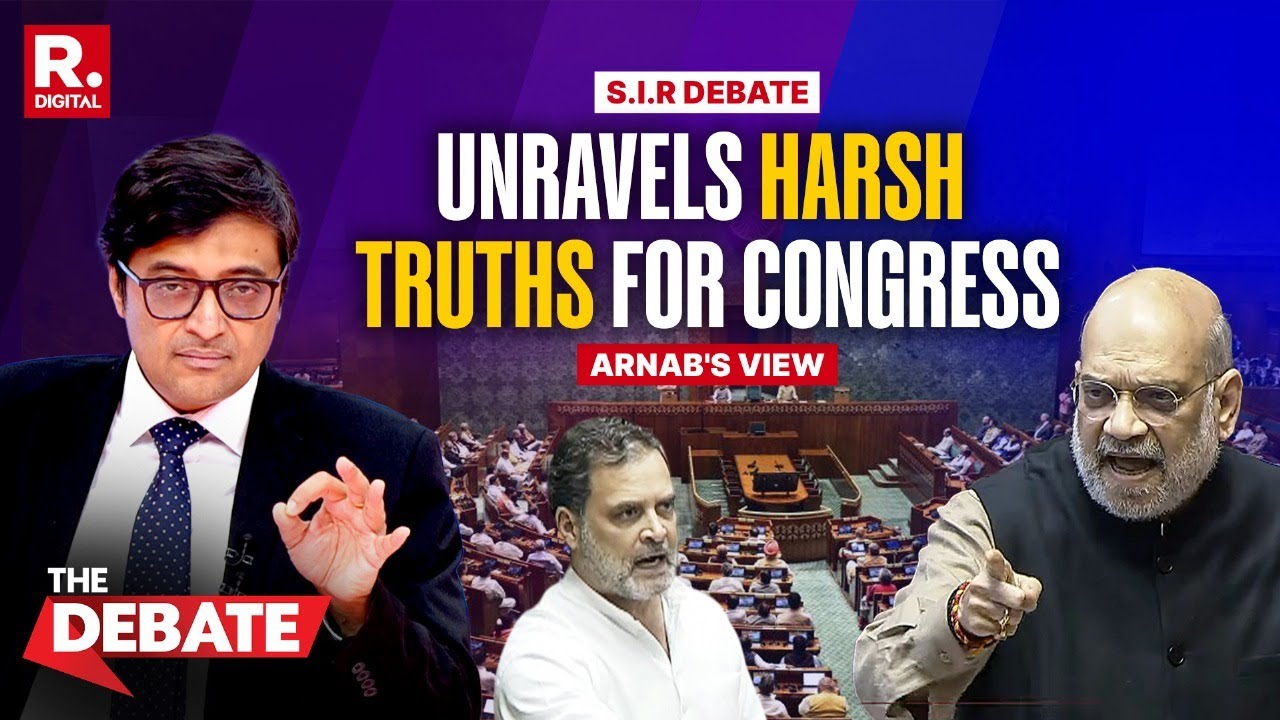 Arnab's Take: How Amit Shah Unraveled Harsh Truths For Congress In S.I.R Debate