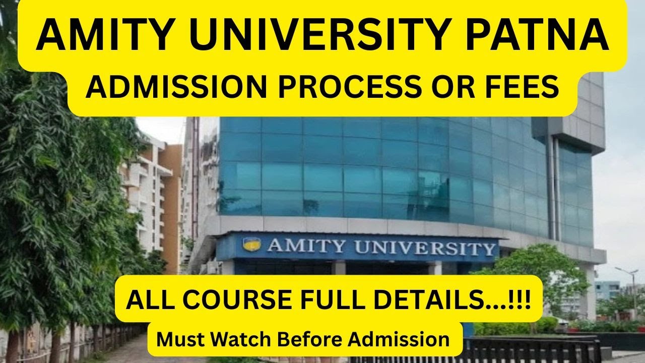 AMITY UNIVERSITY PATNA | ADMISSION PROCESS OR FEES |ALL COURSE FULL DETAILS...!!! #amityuniversity