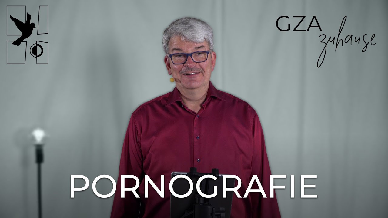 PORNOGRAFIE – Wie die Liebe alles verändert – GZA Zuhause – EFG Essen-Altendorf