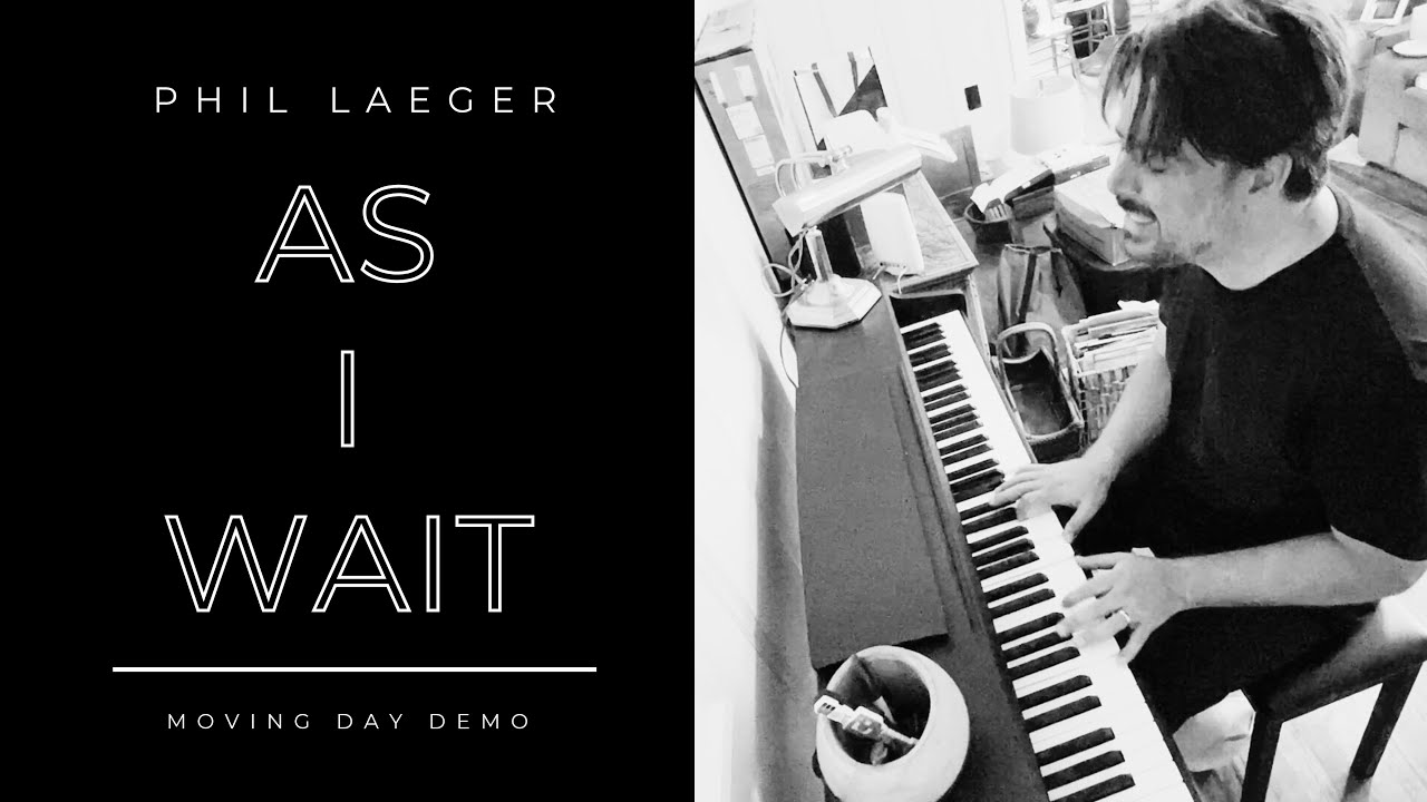 As I Wait (moving day demo), Phil Laeger