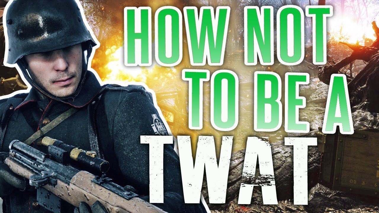 Battlefield 1 - How Not to be a Twat