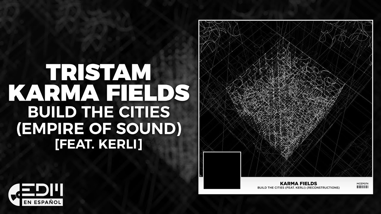 [Lyrics] Tristam x Karma Fields - Build The Cities (Empire of Sound) [feat. Kerli] [En español]