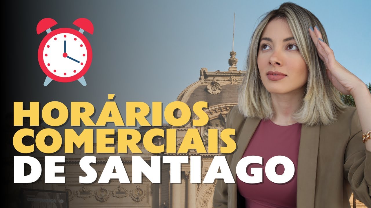 Que horas abrem e fecham os estabelecimentos aqui no Chile?