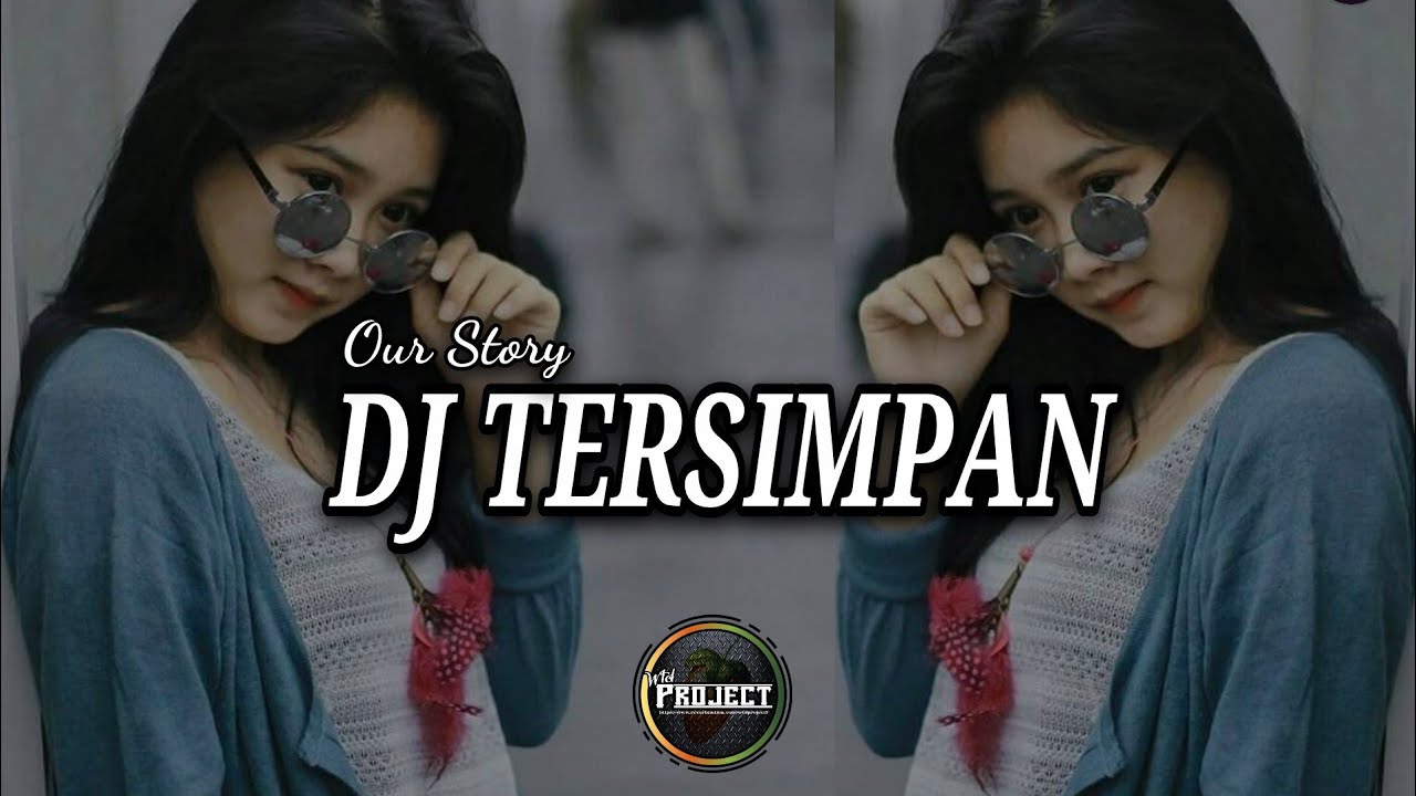 DJ TERSIMPAN || our story