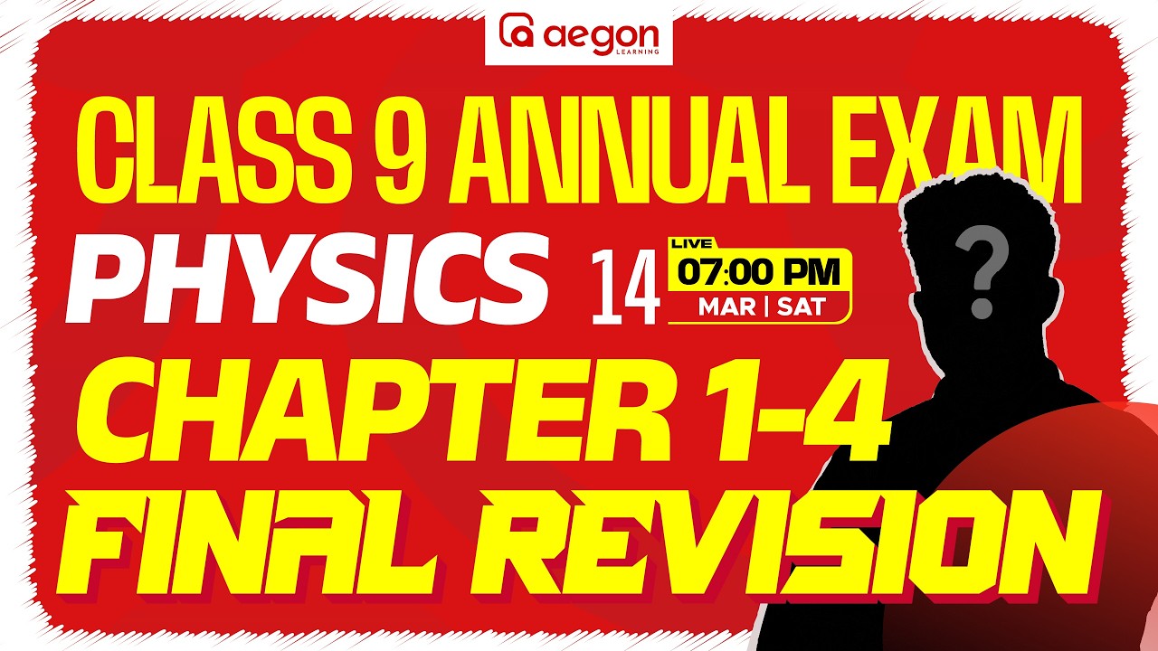 CLASS 9 ANNUAL EXAM | CLASS 9 FINAL REVISION | PHYSICS | CHAPTER 1 to 4  | CLASS 9 | AEGON LEARNING