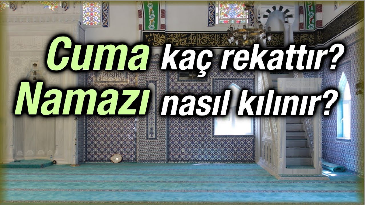 Cuma Namazı Kaç Rekattır ve Nasıl Kılınır |  Allah ibadetlerimizi kabul eylesin!