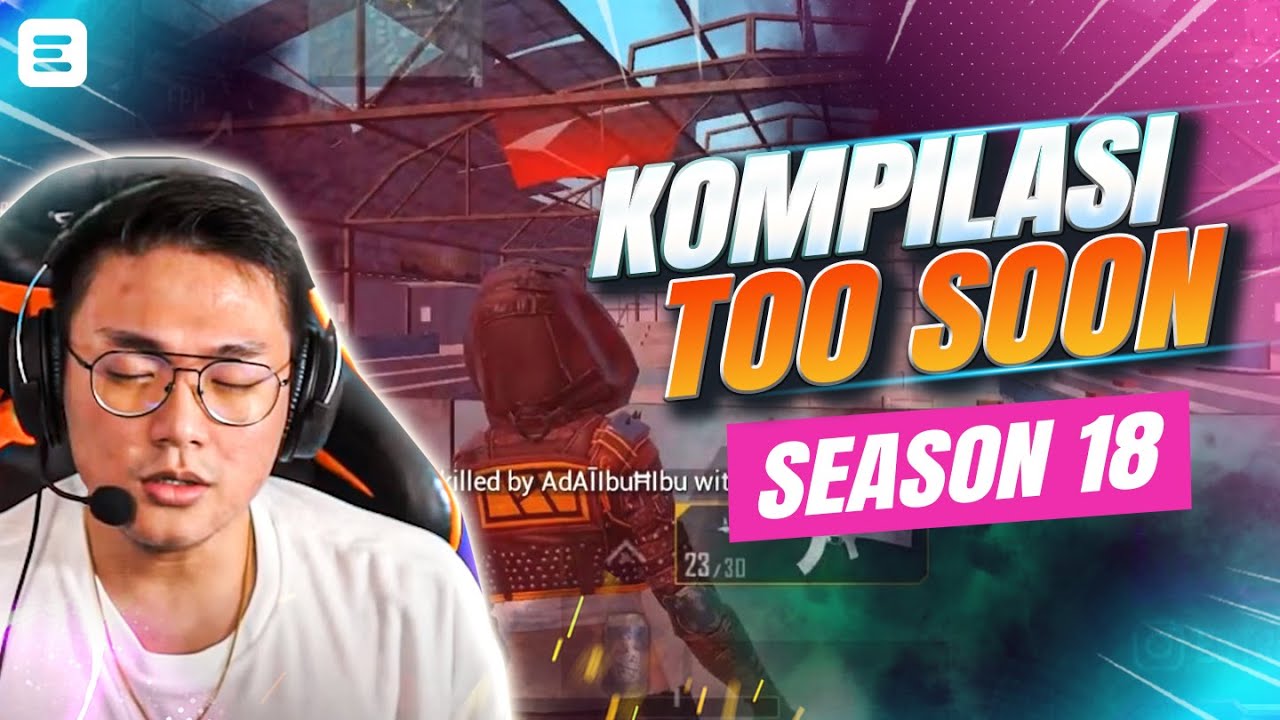 KOMPILASI TOO SOON SEASON 18 TERBAIK - PUBG MOBILE INDONESIA
