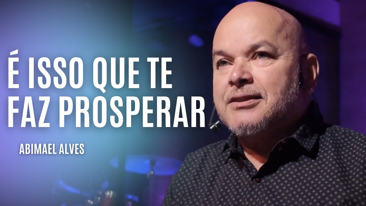 ESSE É O FATOR DA PROSPERIDADE // Abimael Alves