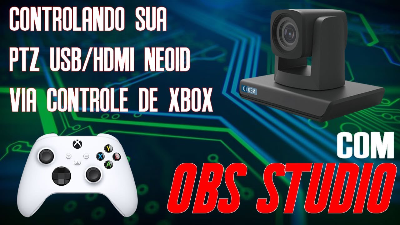Controlando PTZ USB NEOID via Controle de Xbox no OBS Studio