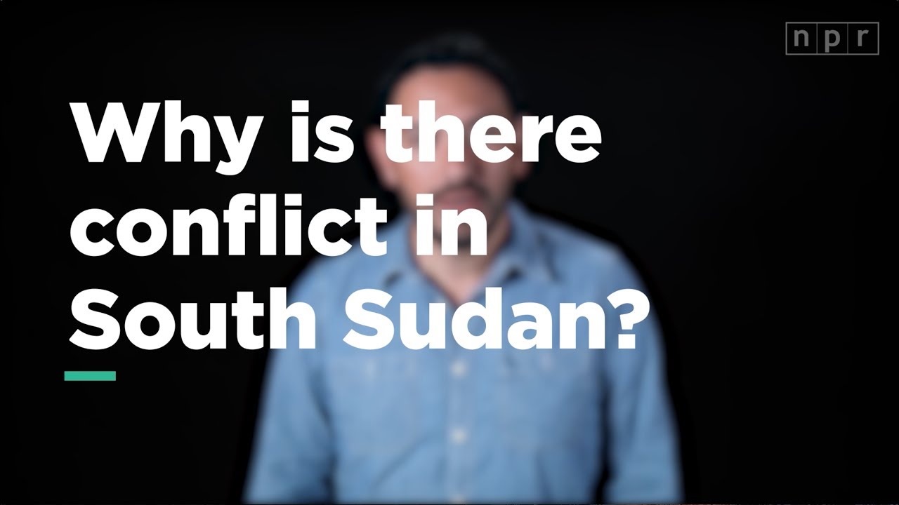 Why is there conflict in South Sudan? | Let's Talk | NPR