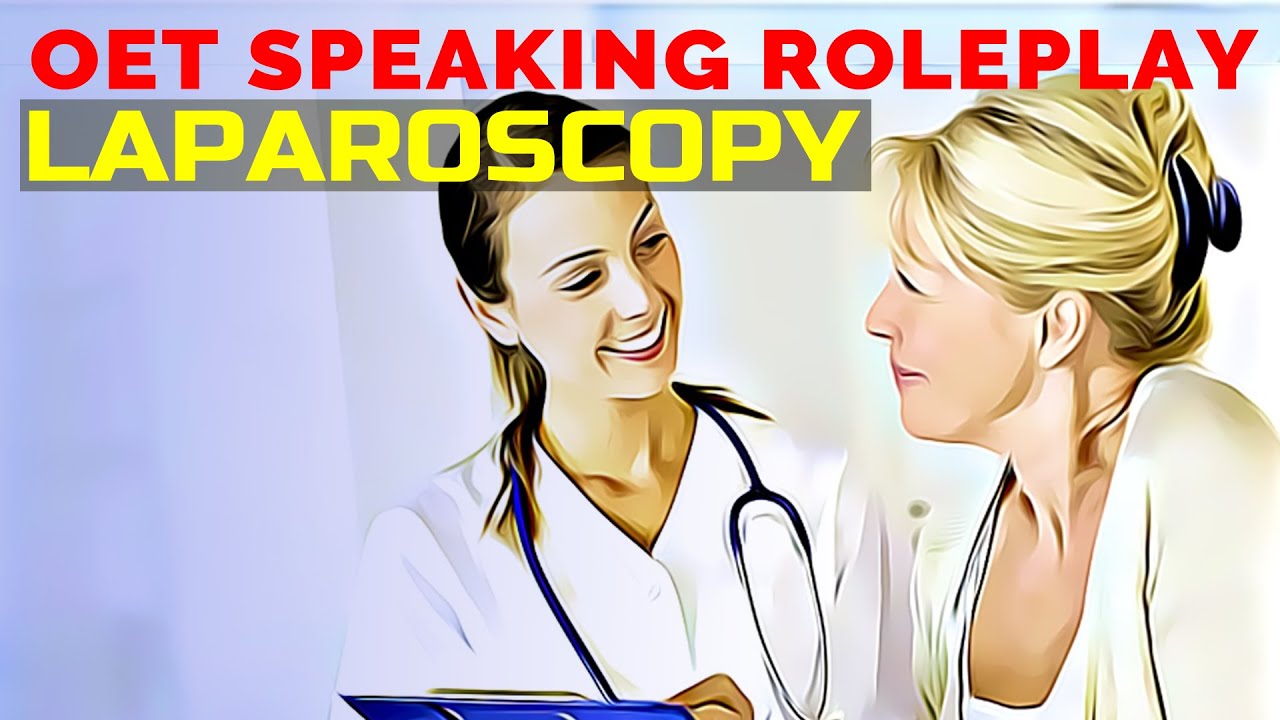 OET SPEAKING ROLE PLAY SAMPLE FOR NURSES - LAPAROSCOPY | MIHIRAA