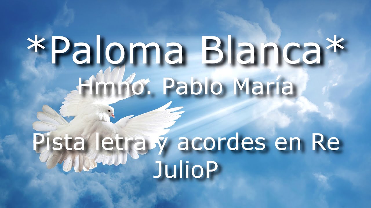 Paloma blanca Hmno Pablo María pista letra y acordes en Re cumbia
