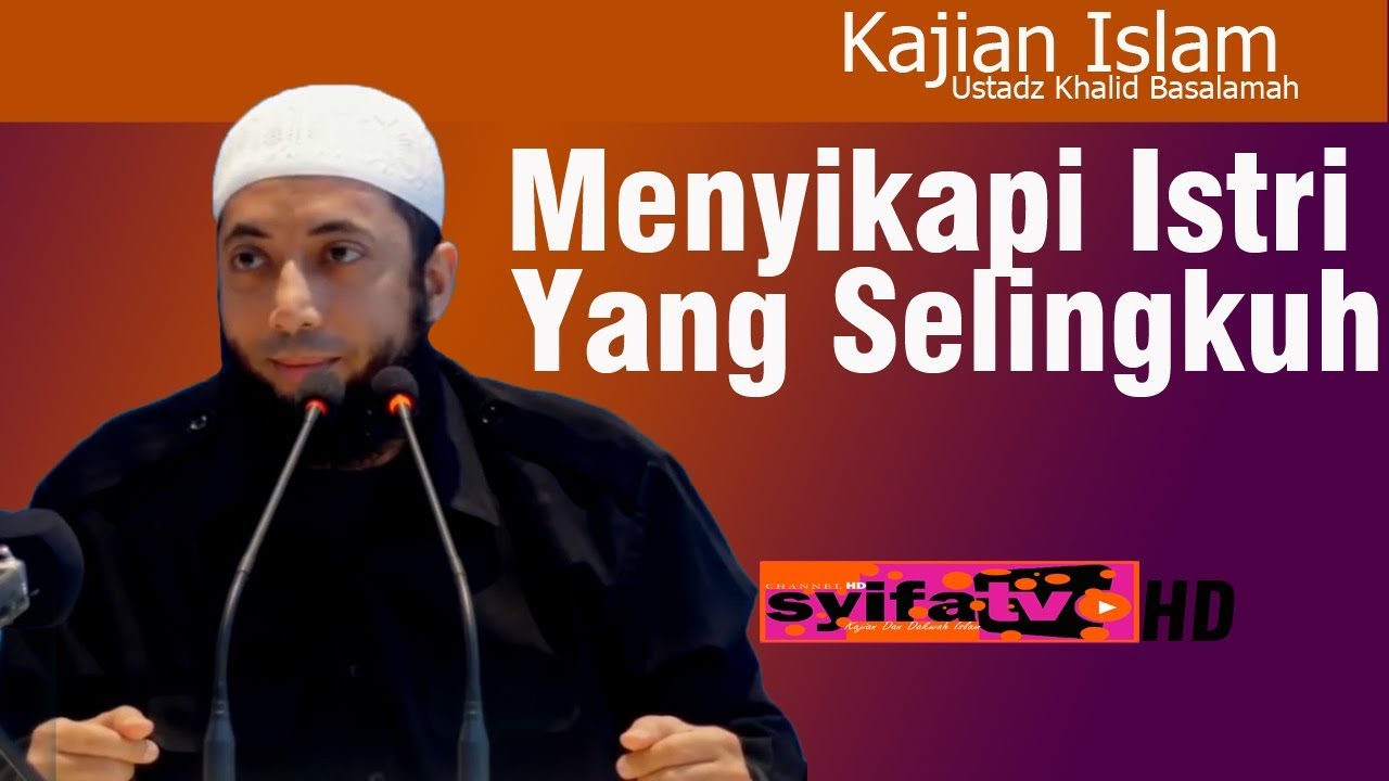 Cara Menyikapi Istri yang Selingkuh _ Khalid Basalamah