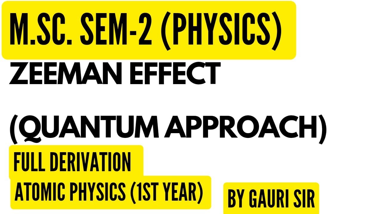 Normal Zeeman Effect | Quantum Approach | M.Sc. Physics | Atomic Physics | By Gauri Sir