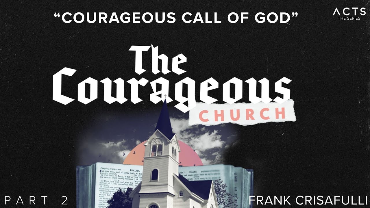 The Courageous Church | Courageous Call of God | Week 2 | Frank Crisafulli