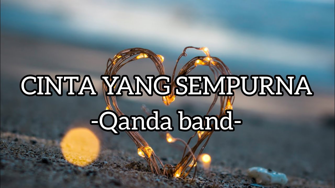 CINTA YANG SEMPURNA-QANDA BAND(LIRIK VIDEO)
