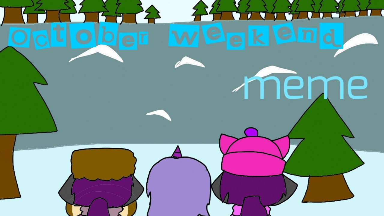 October weekend(animation meme)