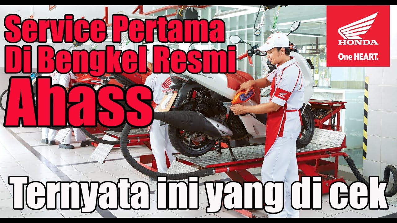 Service Pertama Di Bengkel Resmi Ahass | Ternyata Ini Yang Di Cek