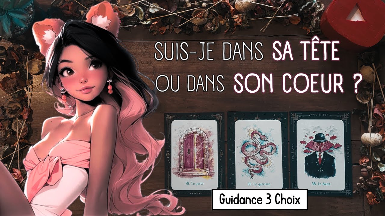 🤫 Suis-Je Dans Sa Tête Ou Dans Son Cœur ?❤️‍🔥 Guidance Sentimentale 3 Choix