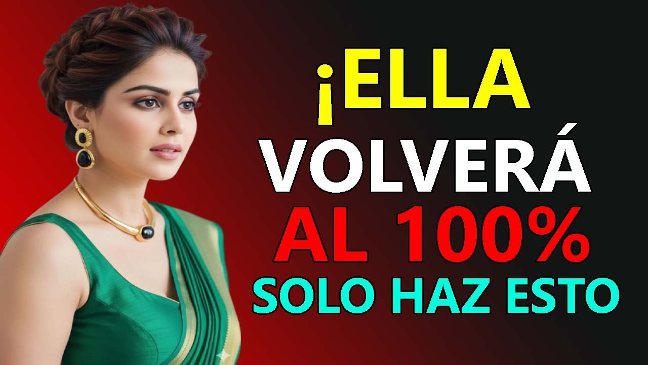 &iexcl;Ella VOLVER&Aacute; 100% si haces ESTO! Funciona de verdad