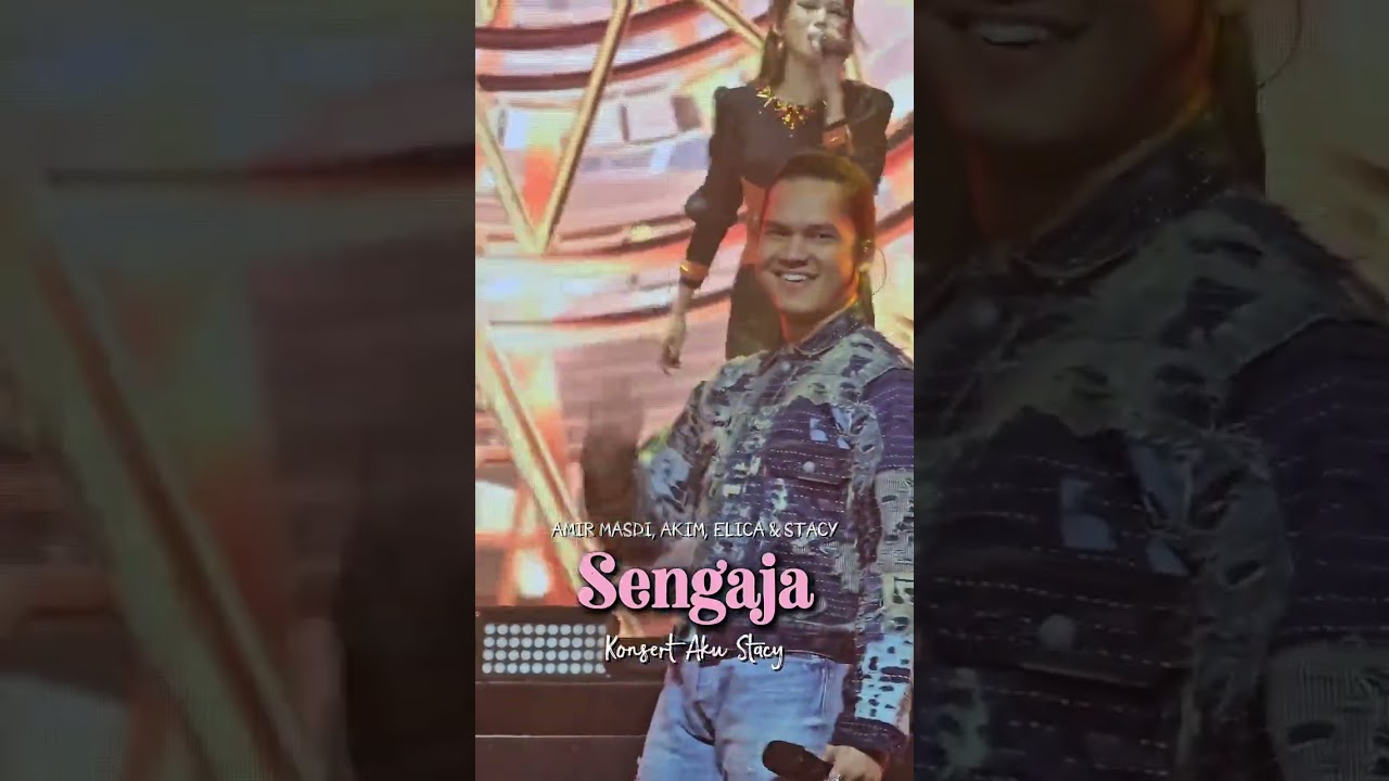 Amir Masdi, Akim Ahmad, Elica Paujin, Stacy - Sengaja (Konsert Aku Stacy)