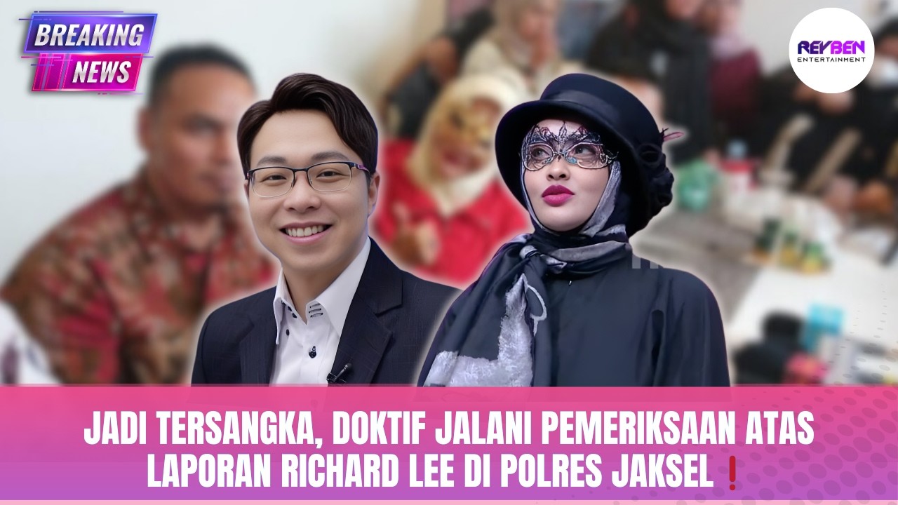 JADI TERSANGKA, DOKTIF JALANI PEMERIKSAAN ATAS LAPORAN RICHARD LEE DI POLRES JAKSEL❗️