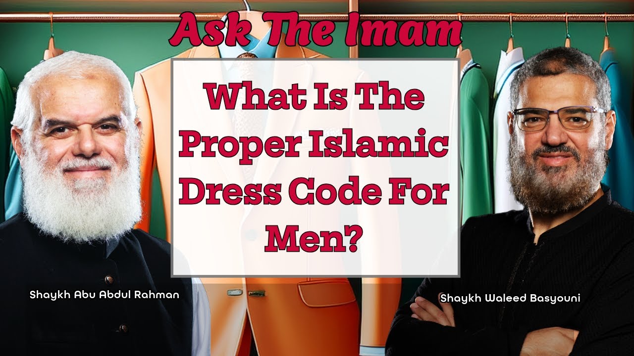 What Is The Proper Islamic Dress Code For Men ? | Ask The Imam