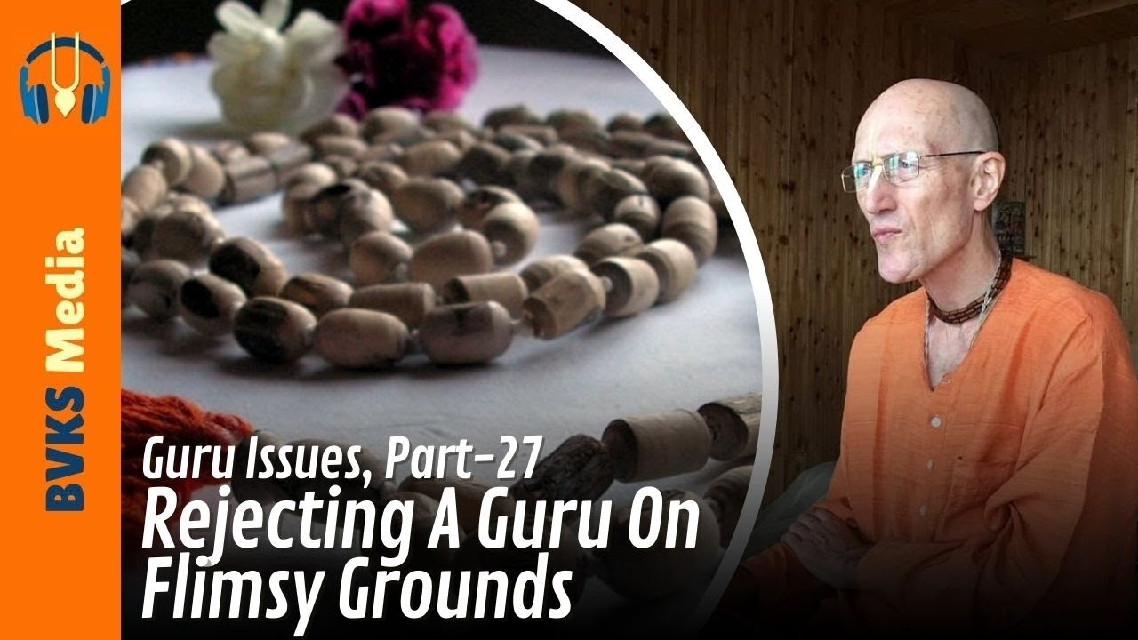 Guru Issues, Part 27, Rejecting A Guru On Flimsy Grounds