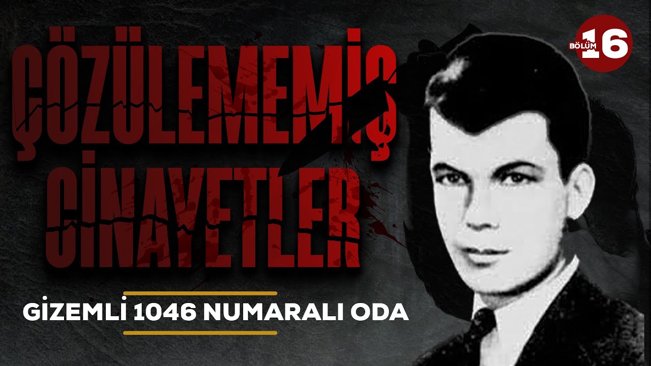 1046 NUMARALI ODADAKİ GİZEM I Çözülememiş Cinayetler 16. Bölüm