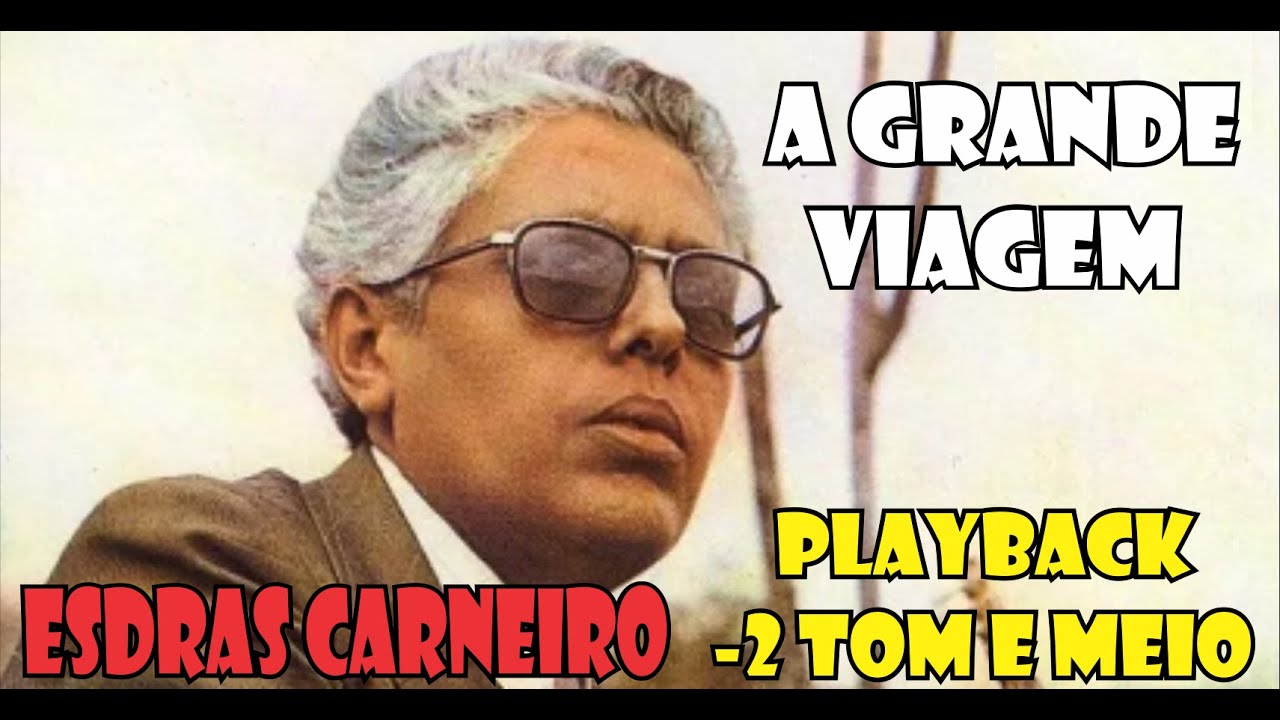 A GRANDE VIAGEM ESDRAS CARNEIRO PLAYBACK / KARAOKÊ -2 TONS E MEIO