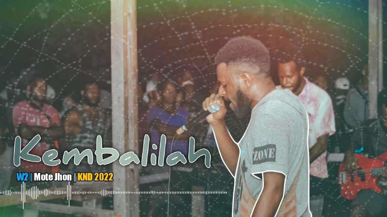 Kembalilah | Mote Jhon KND Nogei Deiyai ( Official Audio ) 2022