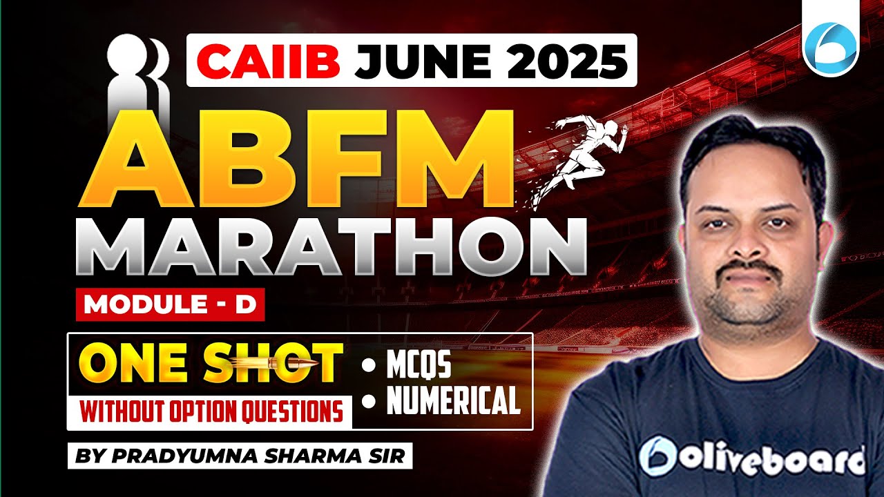 CAIIB ABFM Module D Marathon | CAIIB June 2025 | CAIIB ABFM Marathon Oliveboard