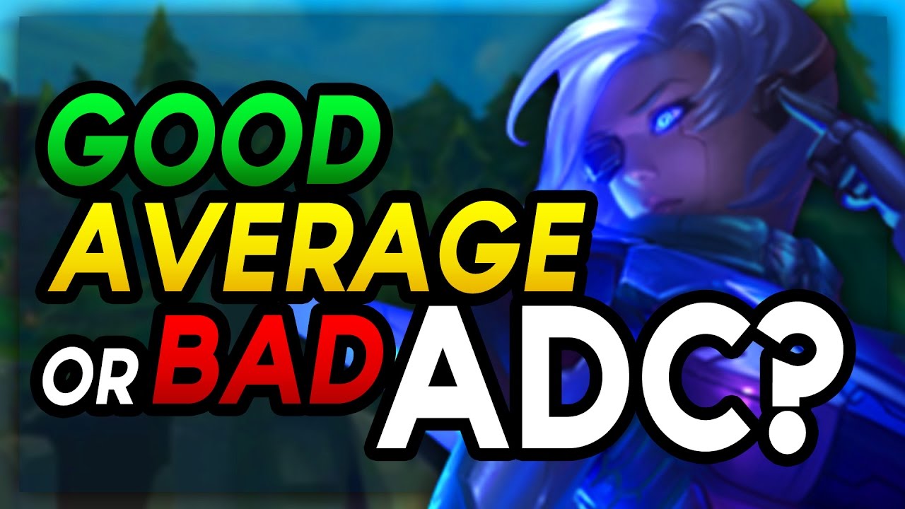 Are you a GOOD, BAD or AVERAGE ADC? (League of Legends)