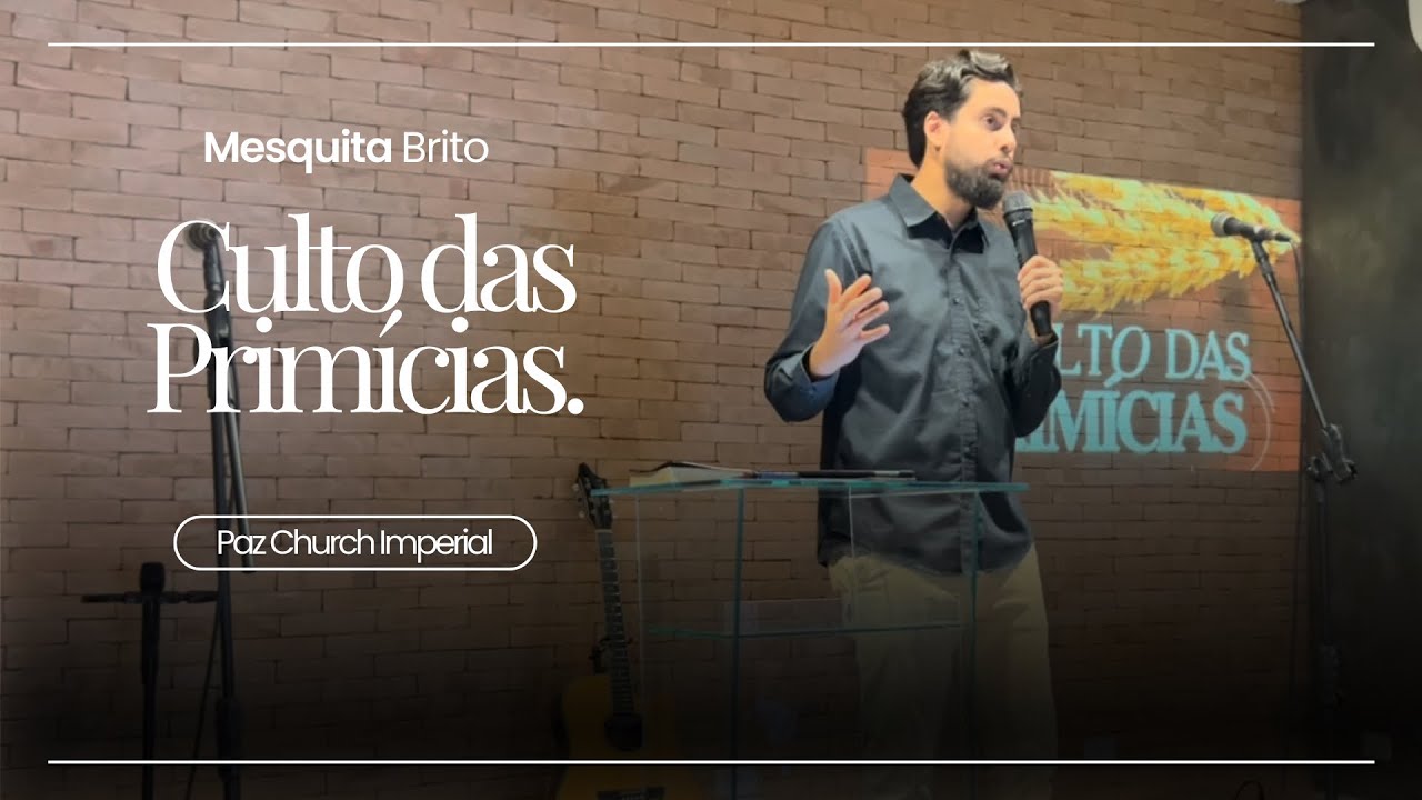 Culto das Primícias Parte 1 | Mesquita Brito 