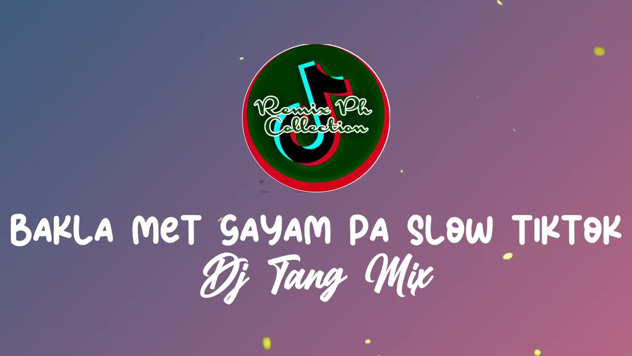 BAKLA MET GAYAM PA SLOW TIKTOK | Dj Tang Mix | Remix Ph Collection