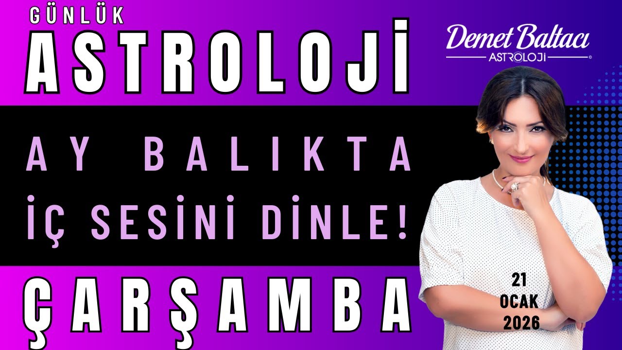 21 Ocak Çarşamba Günlük Burç Yorumu 🔮 Ay Balıkta. İç Sesini Dinle! 👉 Hangi Burçlar? 