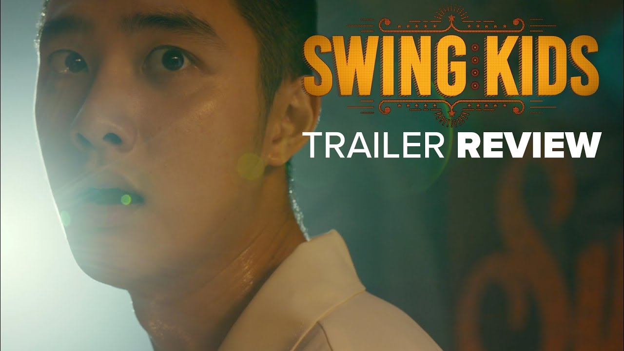 Trailer Review - Swing Kids (2018 Korea)