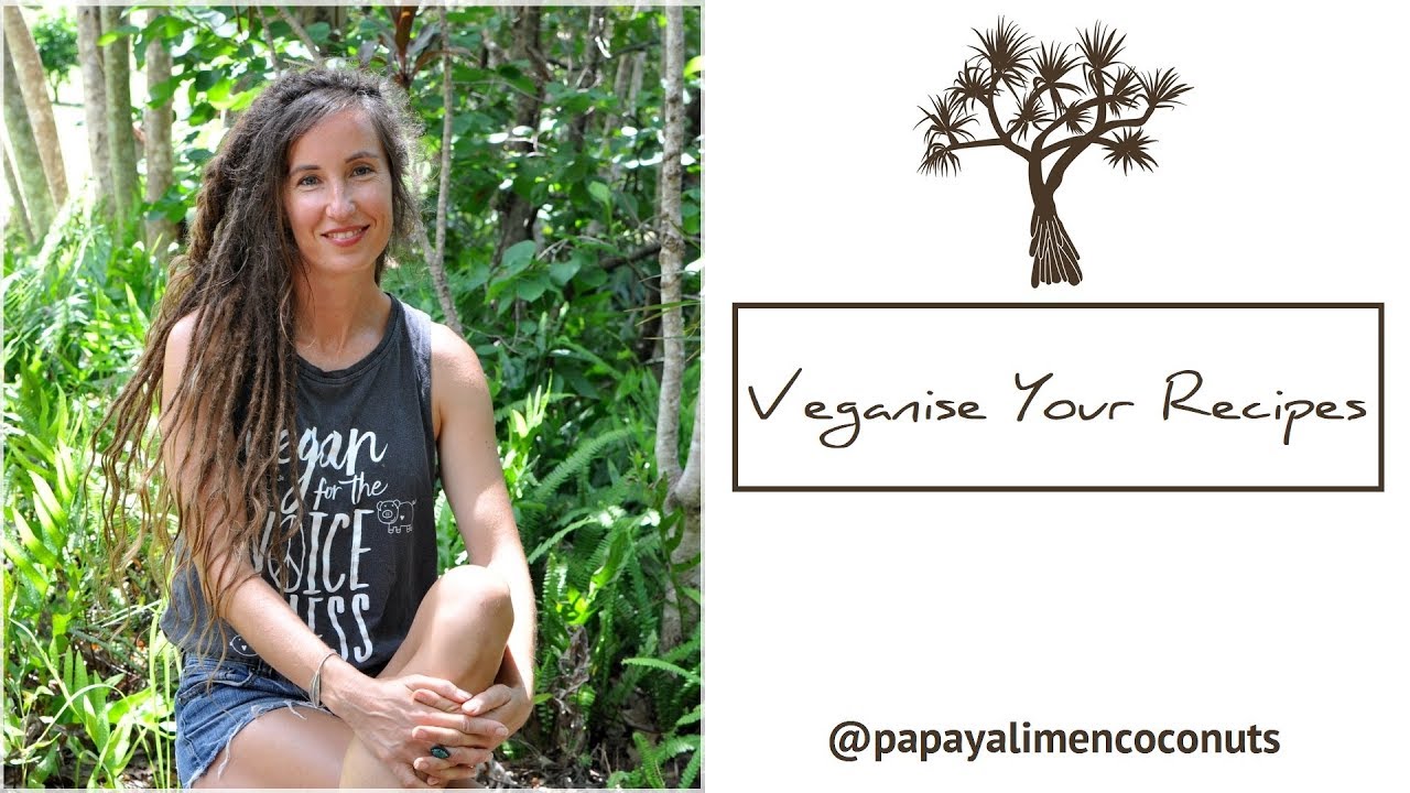 Veganise Your Recipes - Veganuary Vegan Vlog - @papayalimencoconuts