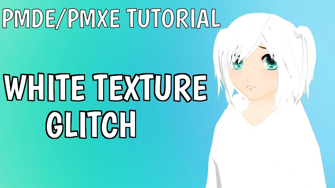 [MMD] PMDE/PMXE Tutorial - White texture glitch (READ DESC.)