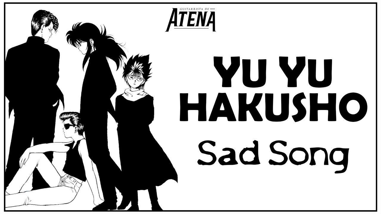 YU YU HAKUSHO - Sad Song [METAL] || Guitarrista de Atena