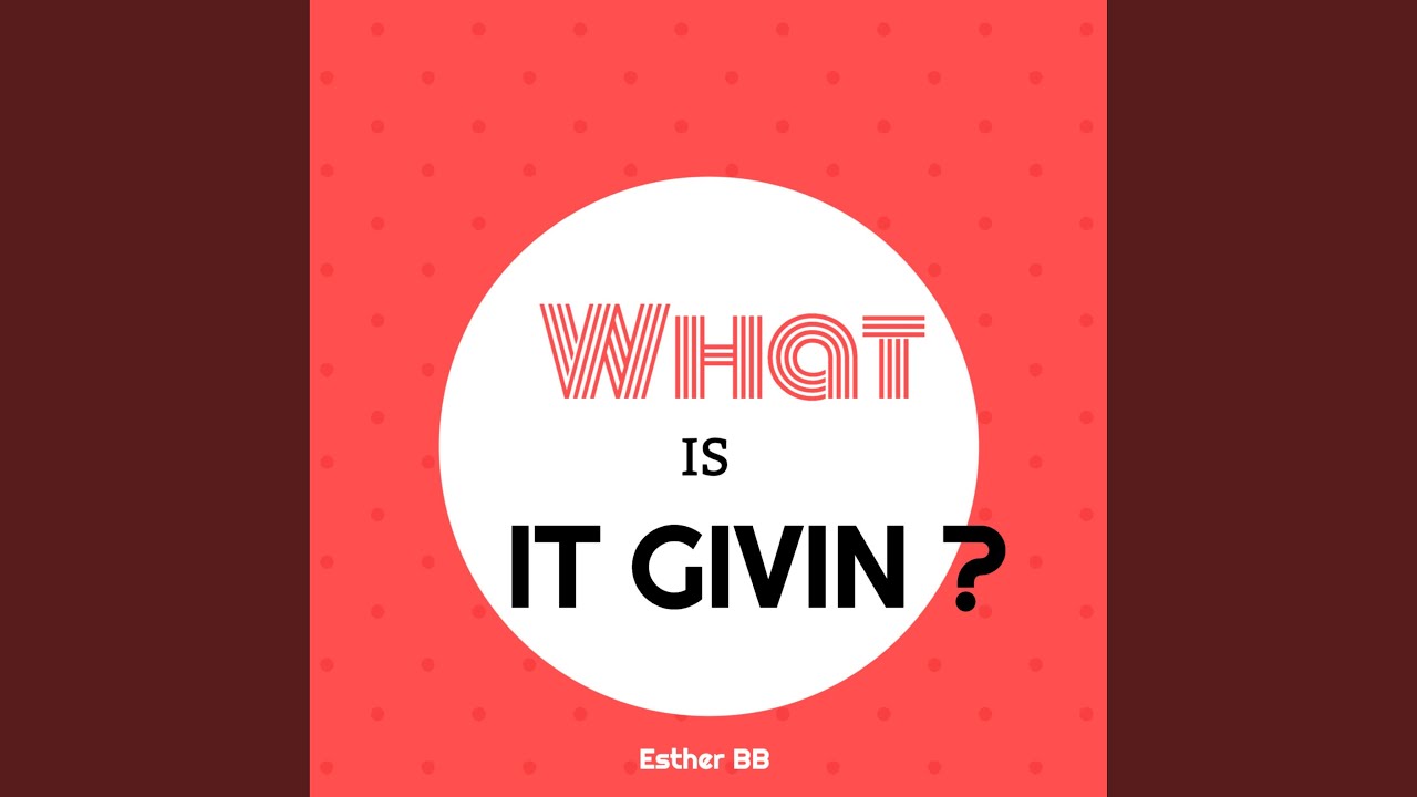 What is it giving