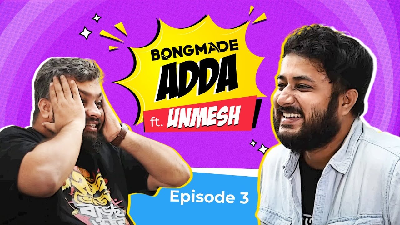 Bongmade Adda | Episode 3 | Unmesh Ganguly X Bubbla | Bongmade