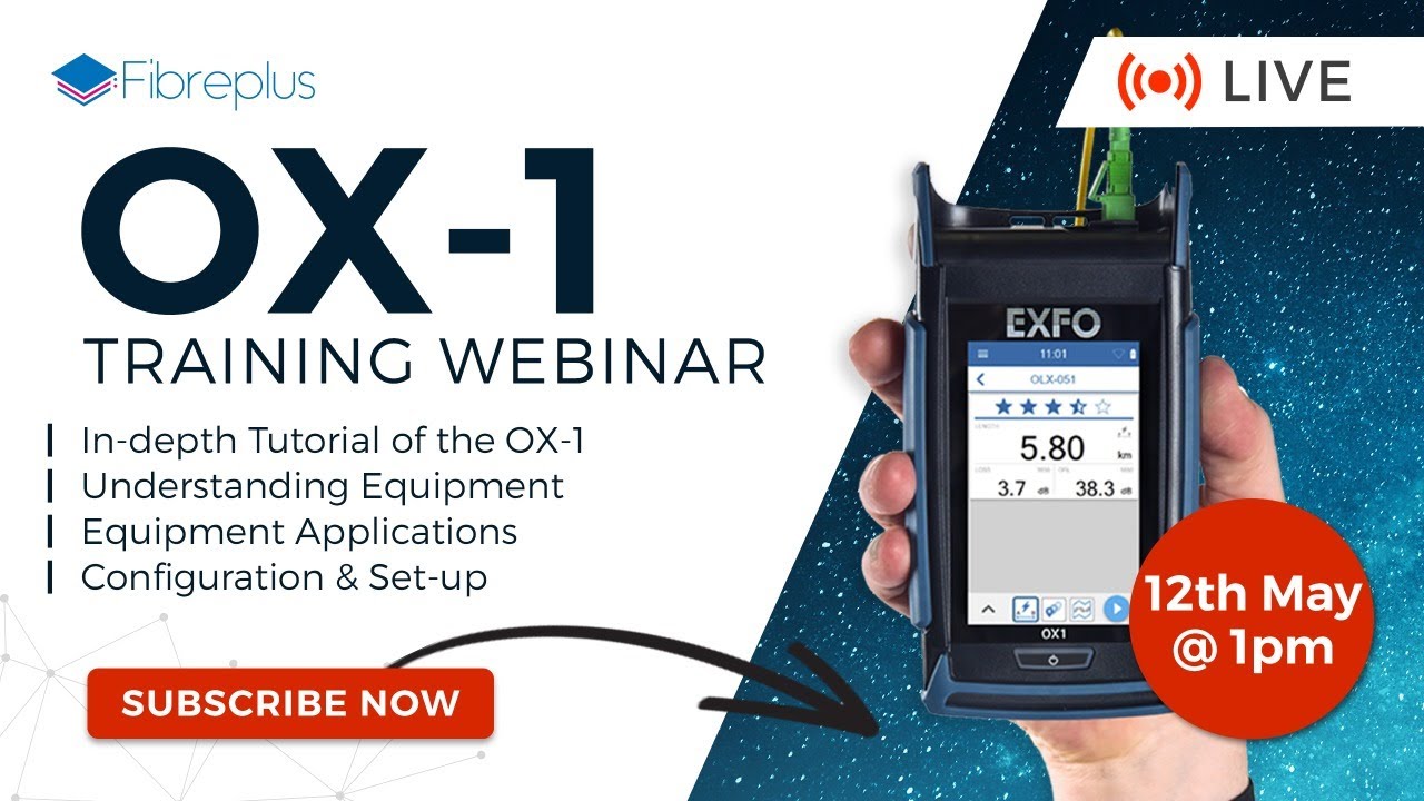 [WEBINAR] EXFO OX-1 - Optical Fibre Multimeter Training | Understanding Equipment & Application