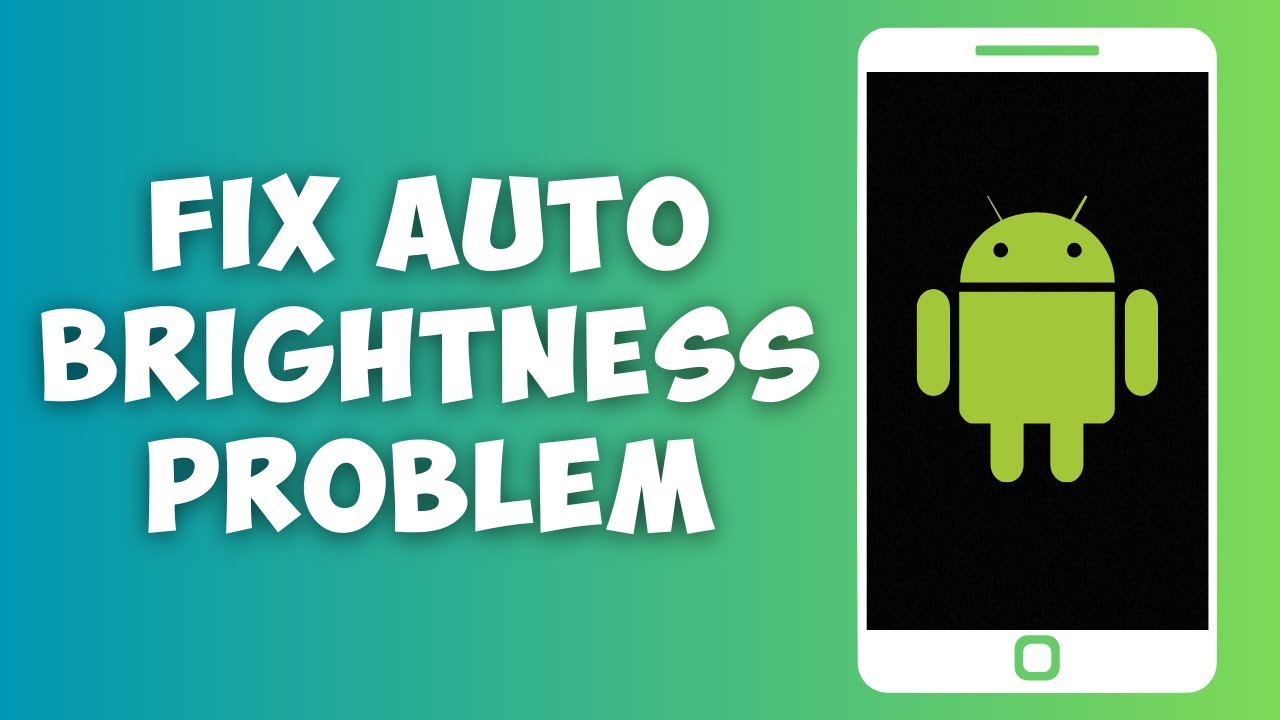 How To Fix Auto Brightness Problem On Android