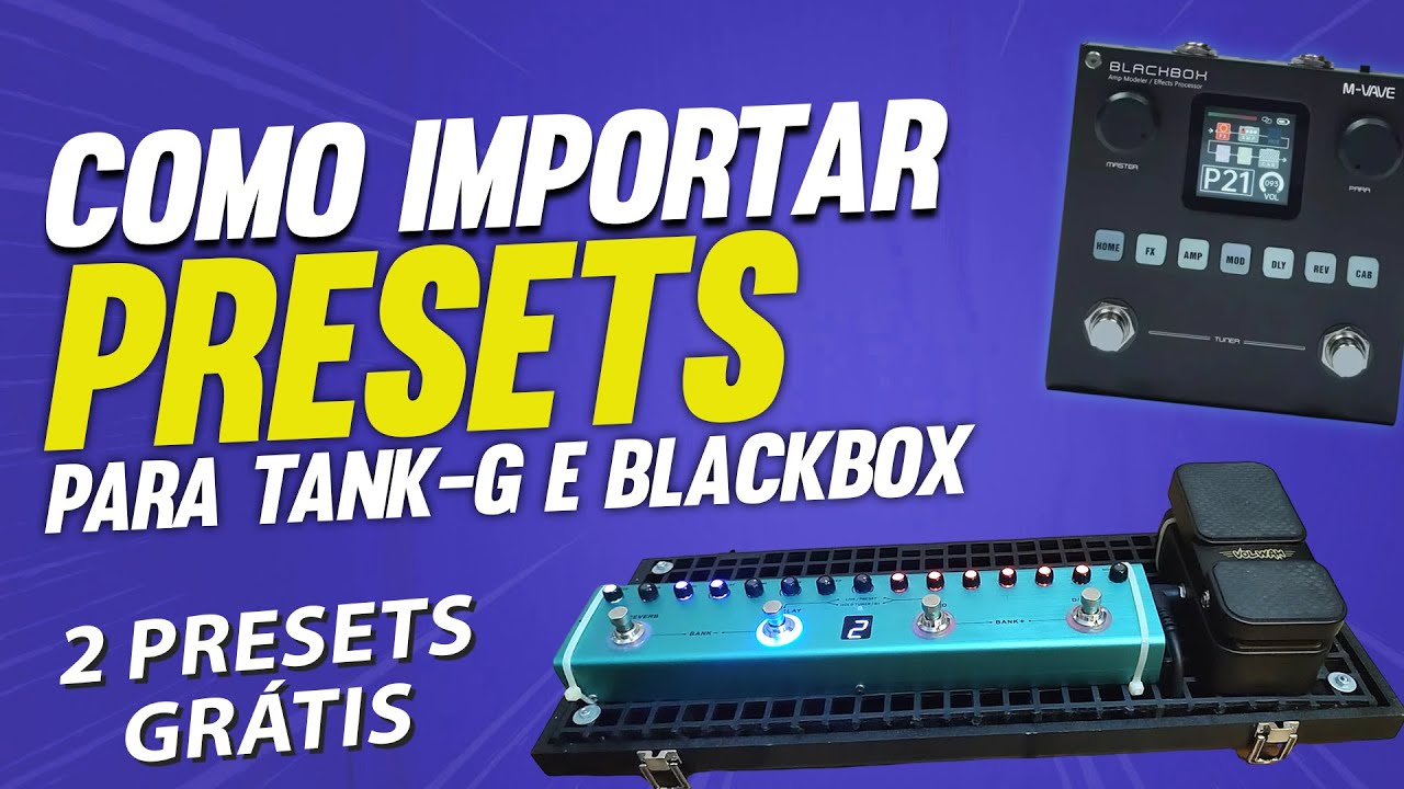COMO IMPORTAR PRESETS PARA TANK-G E BLACKBOX ( 2 PRESETS GRÁTIS )